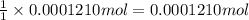 \frac{1}{1}\times 0.0001210 mol=0.0001210 mol