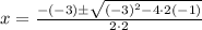x=\frac{-(-3) \pm \sqrt{(-3)^{2}-4 \cdot 2(-1)}}{2 \cdot 2}