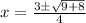 x=\frac{3 \pm \sqrt{9+8}}{4}