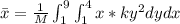 \bar{x}=\frac{1}{M}\int^{9}_{1}\int^{4}_{1}x*ky^{2} dydx