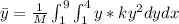 \bar{y}=\frac{1}{M}\int^{9}_{1}\int^{4}_{1}y*ky^{2} dydx