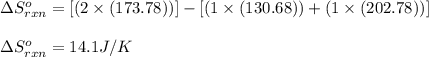 \Delta S^o_{rxn}=[(2\times (173.78))]-[(1\times (130.68))+(1\times (202.78))]\\\\\Delta S^o_{rxn}=14.1J/K