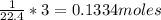 \frac{1}{22.4} * 3 = 0.1334 moles