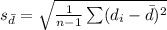 s_{\bar d}=\sqrt{\frac{1}{n-1}\sum (d_{i}-\bar d)^{2}}