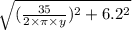 \sqrt{(\frac{35}{2\times \pi  \times y})^2+6.2^2 }