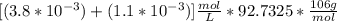 [(3.8*10^{-3})+(1.1*10^{-3})]\frac{mol}{L} *92.7325*\frac{106g}{mol}