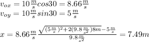 v_{ox}=10\frac{m}{s} cos30=8.66\frac{m}{s}\\v_{oy}=10\frac{m}{s} sin30=5\frac{m}{s}\\\\x=8.66\frac{m}{s} \frac{\sqrt{(5\frac{m}{s}) ^{2}+2(9.8\frac{m}{s^{2}})8m}-5\frac{m}{s}  }{9.8\frac{m}{s^{2} } } =7.49m