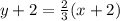 y + 2 = \frac {2} {3} (x + 2)