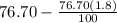 76.70 - \frac{76.70(1.8)}{100}