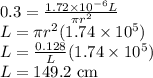 0.3 = \frac{1.72\times 10^{-6} L}{\pi r^2}\\L = \pi r^2 (1.74\times 10^5)\\L = \frac{0.128}{L}(1.74\times 10^5)\\L = 149.2~{\rm cm}