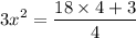 $3 x^{2}= \frac{18\times 4+3}{4}