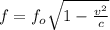 f= f_o} \sqrt{1-\frac{v^2}{c}