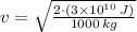 v=\sqrt{\frac{2\cdot (3 \times 10^{10}\,J)}{1000\,kg} }