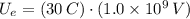 U_{e} = (30\,C)\cdot (1.0\times 10^{9}\,V)