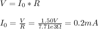 V = I_{0}*R \\\\   I_{0}  = \frac{V}{R}  = \frac{1.50V}{7.71e3\Omega} = 0.2 mA
