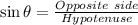 \sin\theta = \frac{Opposite\ side}{Hypotenuse}