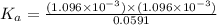 K_a=\frac{(1.096\times 10^{-3})\times (1.096\times 10^{-3})}{0.0591}