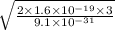\sqrt{\frac{2\times 1.6 \times 10^{-19}\times 3}{9.1\times 10^{-31}}