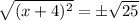 \sqrt{(x+4)^2} = \pm\sqrt{25}