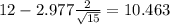 12-2.977\frac{2}{\sqrt{15}}=10.463