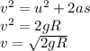 v^2=u^2+2as\\v^2=2gR\\v=\sqrt{2gR}