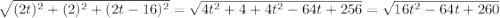 \sqrt{(2t)^2 + (2)^2 + (2t - 16)^2 } = \sqrt{4t^2 + 4 + 4t^2 - 64t + 256} = \sqrt{16t^2 -64t + 260}