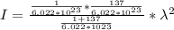 I = \frac{\frac{1}{6.022*10^{23}} *\frac{137}{6.022*10^{23}}  }{\frac{1+137}{6.022*10{23}} } * \lambda^2