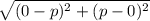 \sqrt{(0-p)^2+(p-0)^2}