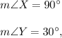 m\angle X=90^{\circ}\\ \\m\angle Y=30^{\circ},