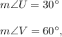 m\angle U=30^{\circ}\\\\m\angle V=60^{\circ},