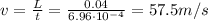 v=\frac{L}{t}=\frac{0.04}{6.96\cdot 10^{-4}}=57.5 m/s