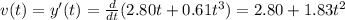 v(t)=y'(t)=\frac{d}{dt}(2.80t+0.61t^3)=2.80+1.83t^2