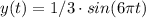 y (t) = 1/3\cdot sin (6\pi t)