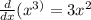 \frac{d}{dx}(x^{3)}  = 3 x^{2}