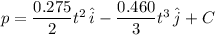 p = \dfrac{0.275}{2}t^2\,\hat{i} - \dfrac{0.460}{3}t^3\,\hat{j} + C