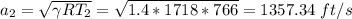 a_2 = \sqrt{\gamma RT_2} = \sqrt{1.4*1718*766} = 1357.34 \ ft/s