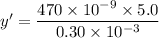 y'=\dfrac{470\times10^{-9}\times5.0}{0.30\times10^{-3}}