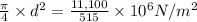 \frac{\pi}{4} \times d^{2} = \frac{11,100}{515} \times 10^{6} N/m^{2}}