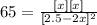 65 = \frac{[x][x]}{[2.5-2x]^2}