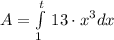 A = \int\limits^t_ {1} \,{13\cdot x^{3}}  dx