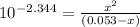 10^{-2.344} =\frac{x^2}{(0.053-x)}
