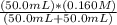 \frac{(50.0mL)*(0.160M)}{(50.0mL+50.0mL)}
