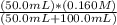 \frac{(50.0mL)*(0.160M)}{(50.0mL+100.0mL)}