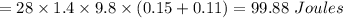 = 28\times 1.4 \times 9.8 \times (0.15+0.11) =99.88\ Joules