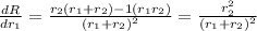 \frac{dR}{dr_1}=\frac{r_2(r_1+r_2)-1(r_1r_2)}{(r_1+r_2)^2}=\frac{r_2^2}{(r_1+r_2)^2}