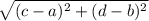 \sqrt{(c-a)^{2} + (d-b)^{2}}