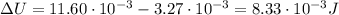 \Delta U=11.60\cdot 10^{-3}-3.27\cdot 10^{-3}=8.33\cdot 10^{-3} J