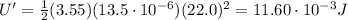 U'=\frac{1}{2}(3.55)(13.5\cdot 10^{-6})(22.0)^2=11.60\cdot 10^{-3} J