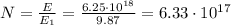 N=\frac{E}{E_1}=\frac{6.25\cdot 10^{18}}{9.87}=6.33\cdot 10^{17}
