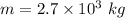 m=2.7\times 10^3\ kg